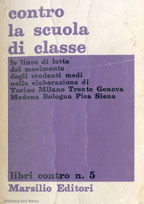 Copertina di Contro la scuola di classe : le linee di lotta del movimento degli studenti medi nella elaborazione di Torino, Milano, Trento, ...