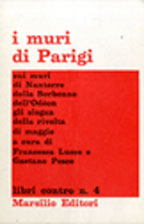 Copertina di I muri di Parigi : sui muri di Nanterre, della Sorbonne, dell'Odéon gli slogan della rivolta di maggio